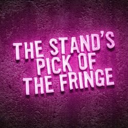 The Stand's Pick Of The Fringe -The Fringe Festival 2022